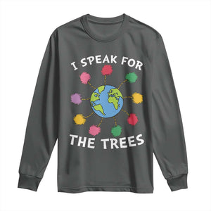 Funny Earth Day I Speak For The Trees Planet Long Sleeve Shirt Hippie TS11 Dark Heather Print Your Wear