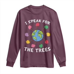Funny Earth Day I Speak For The Trees Planet Long Sleeve Shirt Hippie TS11 Maroon Print Your Wear
