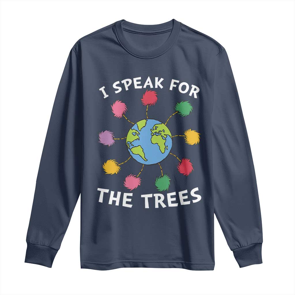 Funny Earth Day I Speak For The Trees Planet Long Sleeve Shirt Hippie TS11 Navy Print Your Wear