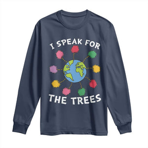 Funny Earth Day I Speak For The Trees Planet Long Sleeve Shirt Hippie TS11 Navy Print Your Wear
