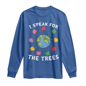 Funny Earth Day I Speak For The Trees Planet Long Sleeve Shirt Hippie TS11 Royal Blue Print Your Wear
