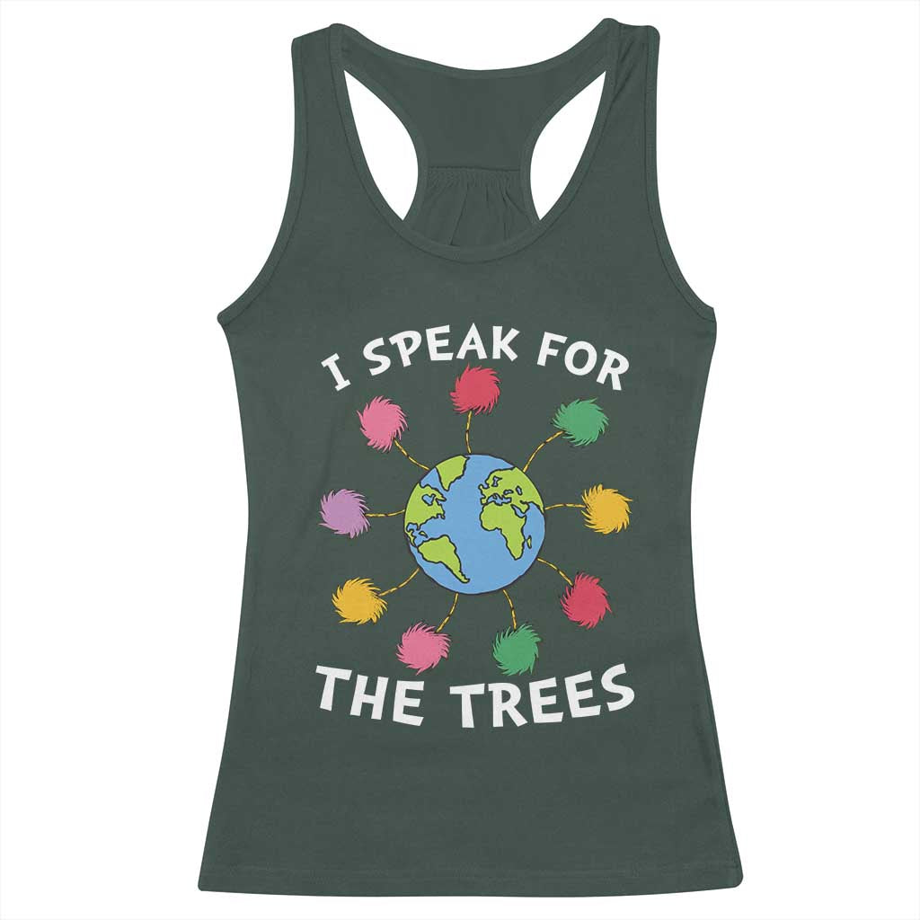 Funny Earth Day I Speak For The Trees Planet Racerback Tank Top Hippie TS11 Dark Forest Green Print Your Wear