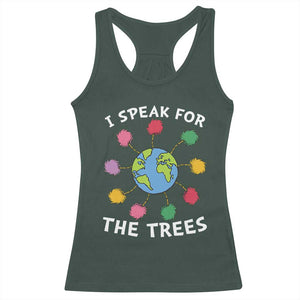 Funny Earth Day I Speak For The Trees Planet Racerback Tank Top Hippie TS11 Dark Forest Green Print Your Wear