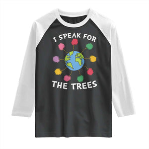 Funny Earth Day I Speak For The Trees Planet Raglan Shirt Hippie TS11 Black White Print Your Wear