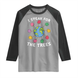 Funny Earth Day I Speak For The Trees Planet Raglan Shirt Hippie TS11 Sport Gray Black Print Your Wear