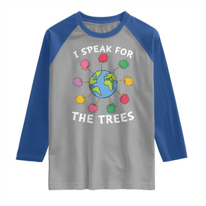 Funny Earth Day I Speak For The Trees Planet Raglan Shirt Hippie TS11 Sport Gray Royal Print Your Wear