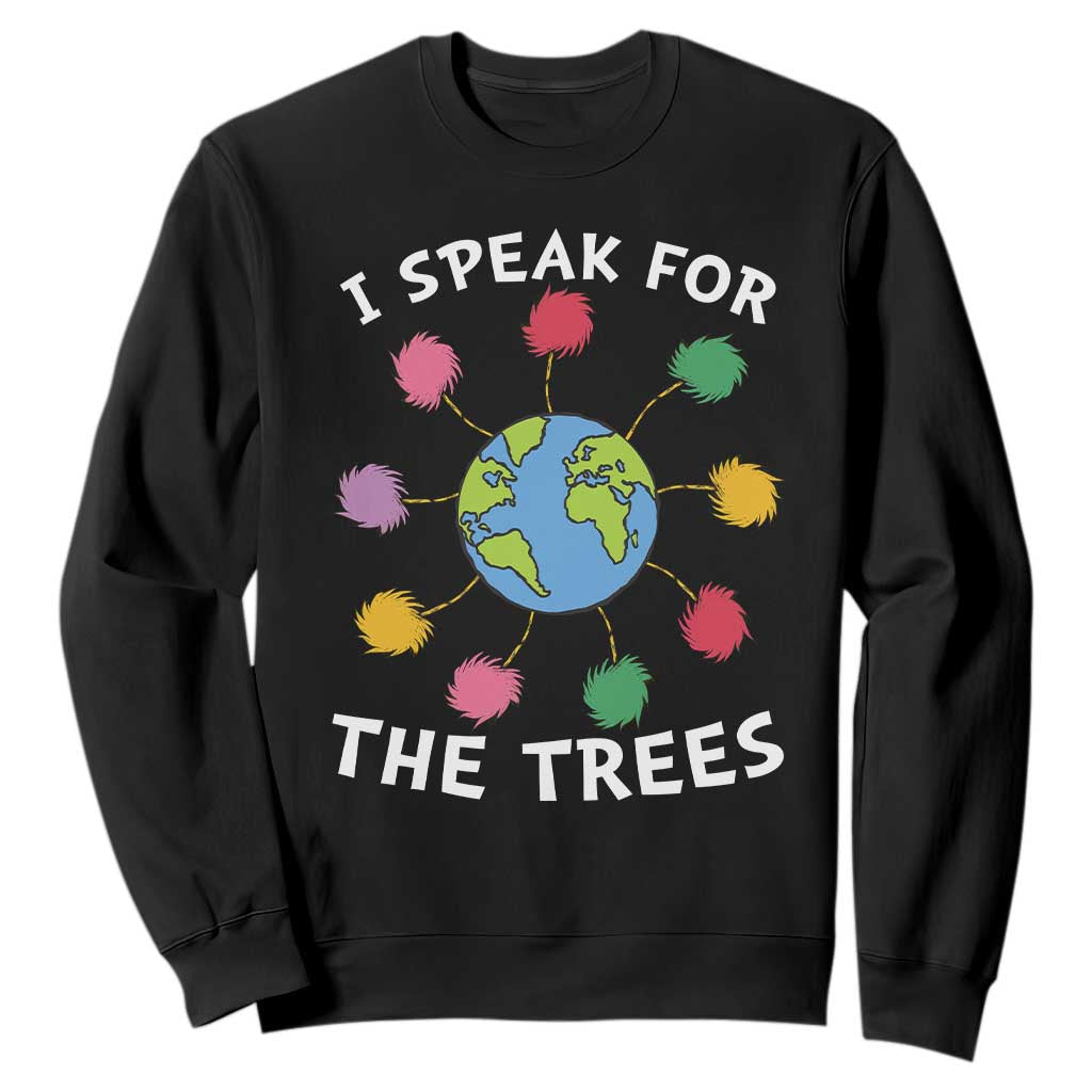 Funny Earth Day I Speak For The Trees Planet Sweatshirt Hippie TS11 Black Print Your Wear