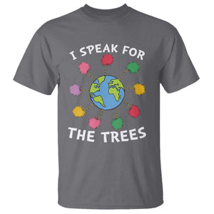 Funny Earth Day I Speak For The Trees Planet T Shirt Hippie TS11 Charcoal Print Your Wear