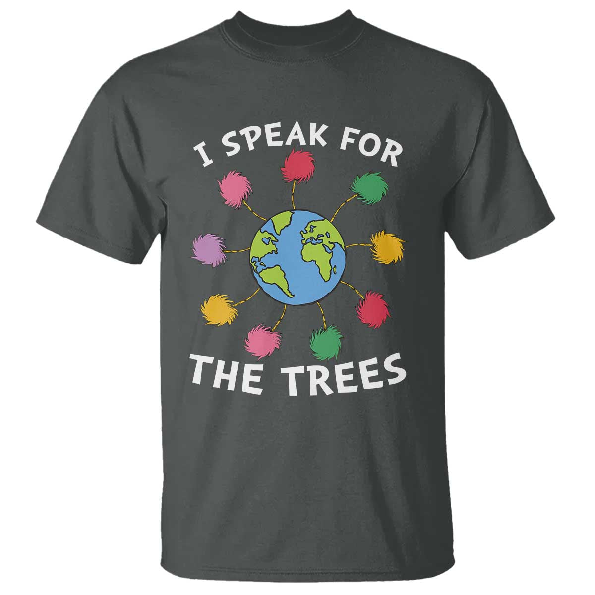 Funny Earth Day I Speak For The Trees Planet T Shirt Hippie TS11 Dark Heather Print Your Wear
