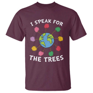 Funny Earth Day I Speak For The Trees Planet T Shirt Hippie TS11 Maroon Print Your Wear