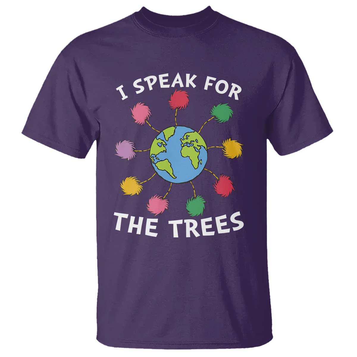 Funny Earth Day I Speak For The Trees Planet T Shirt Hippie TS11 Purple Print Your Wear
