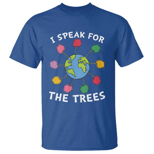 Funny Earth Day I Speak For The Trees Planet T Shirt Hippie TS11 Royal Blue Print Your Wear