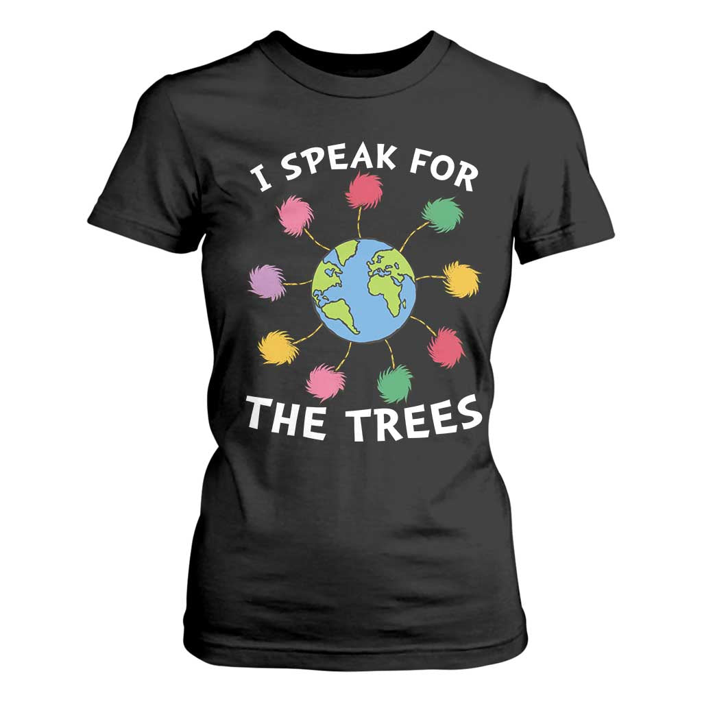 Funny Earth Day I Speak For The Trees Planet T Shirt For Women Hippie TS11 Black Print Your Wear