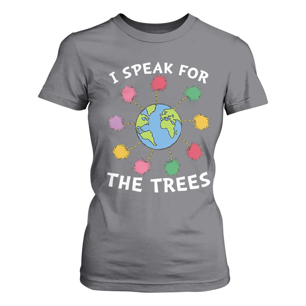 Funny Earth Day I Speak For The Trees Planet T Shirt For Women Hippie TS11 Charcoal Print Your Wear