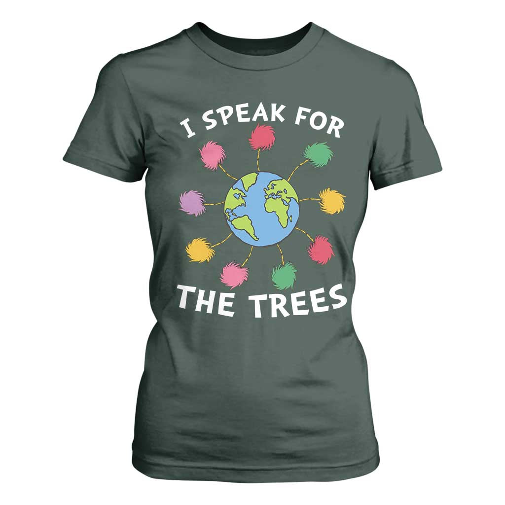 Funny Earth Day I Speak For The Trees Planet T Shirt For Women Hippie TS11 Dark Forest Green Print Your Wear