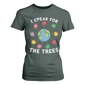 Funny Earth Day I Speak For The Trees Planet T Shirt For Women Hippie TS11 Dark Forest Green Print Your Wear