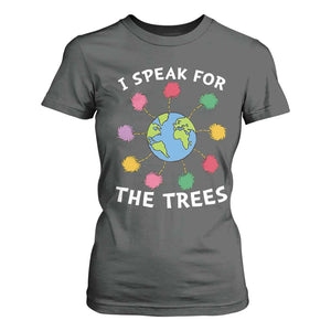 Funny Earth Day I Speak For The Trees Planet T Shirt For Women Hippie TS11 Dark Heather Print Your Wear