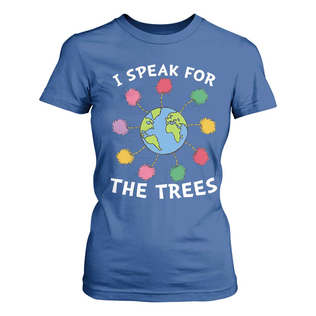 Funny Earth Day I Speak For The Trees Planet T Shirt For Women Hippie TS11 Royal Blue Print Your Wear