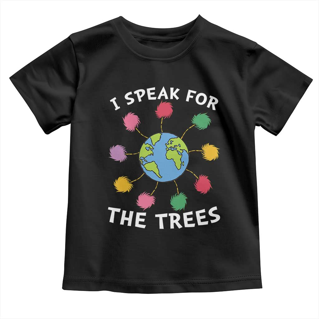 Funny Earth Day I Speak For The Trees Planet Toddler T Shirt Hippie TS11 Black Print Your Wear