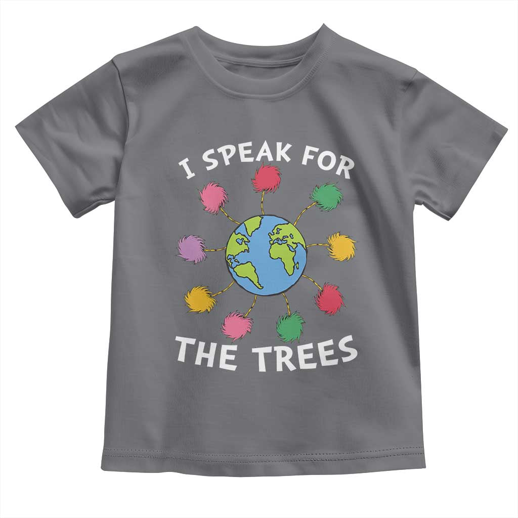 Funny Earth Day I Speak For The Trees Planet Toddler T Shirt Hippie TS11 Charcoal Print Your Wear
