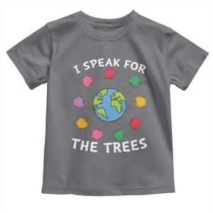 Funny Earth Day I Speak For The Trees Planet Toddler T Shirt Hippie TS11 Charcoal Print Your Wear