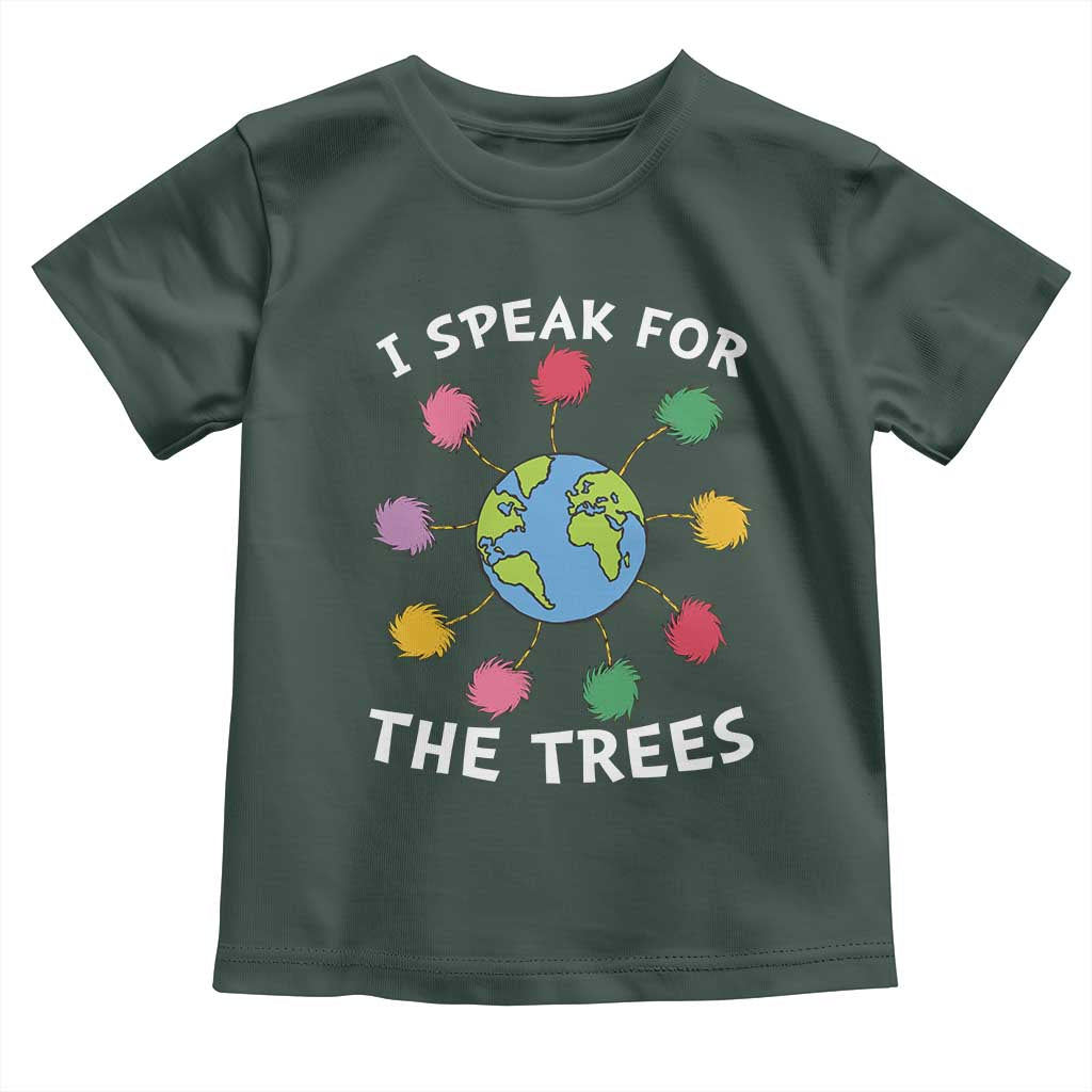 Funny Earth Day I Speak For The Trees Planet Toddler T Shirt Hippie TS11 Dark Forest Green Print Your Wear