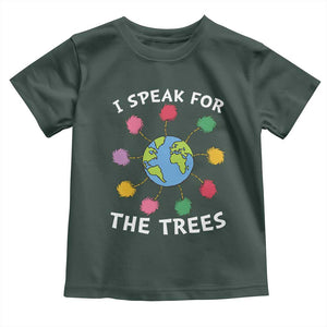 Funny Earth Day I Speak For The Trees Planet Toddler T Shirt Hippie TS11 Dark Forest Green Print Your Wear