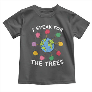 Funny Earth Day I Speak For The Trees Planet Toddler T Shirt Hippie TS11 Dark Heather Print Your Wear