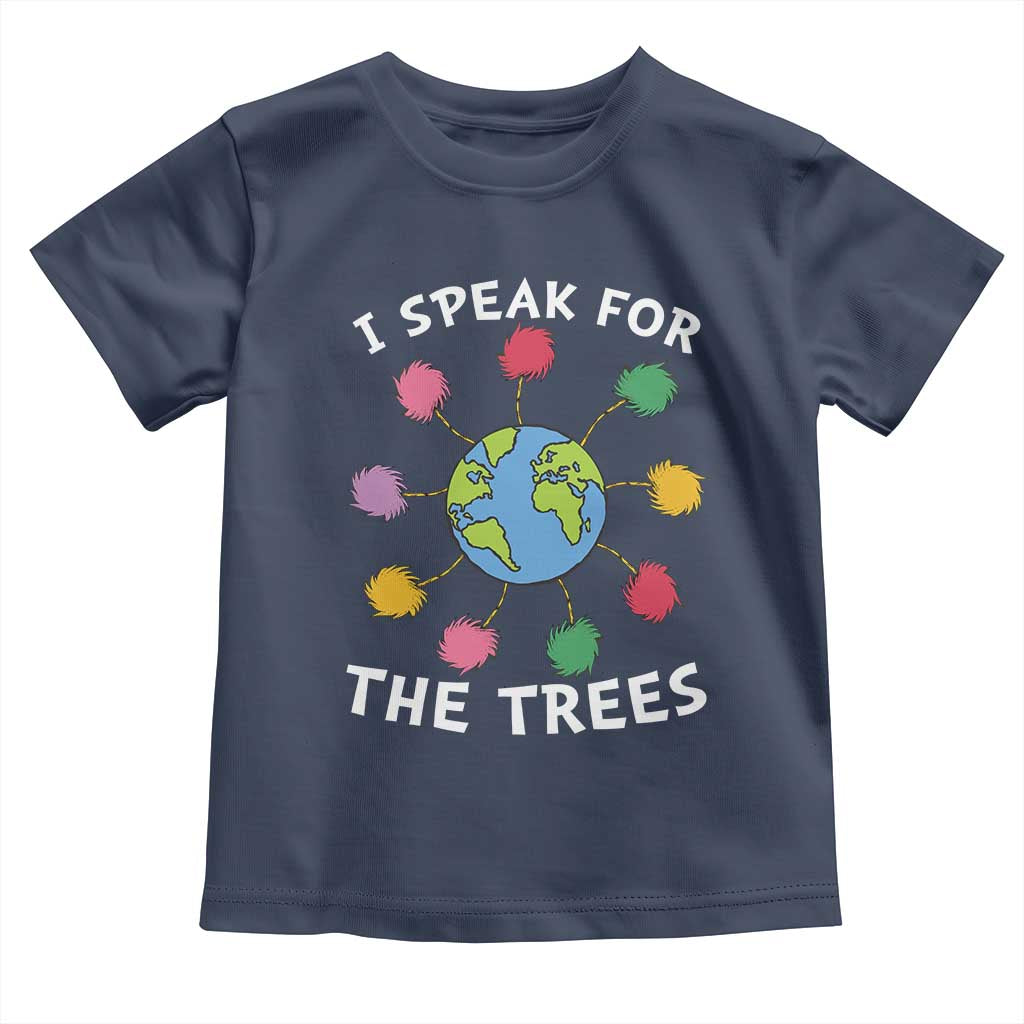 Funny Earth Day I Speak For The Trees Planet Toddler T Shirt Hippie TS11 Navy Print Your Wear