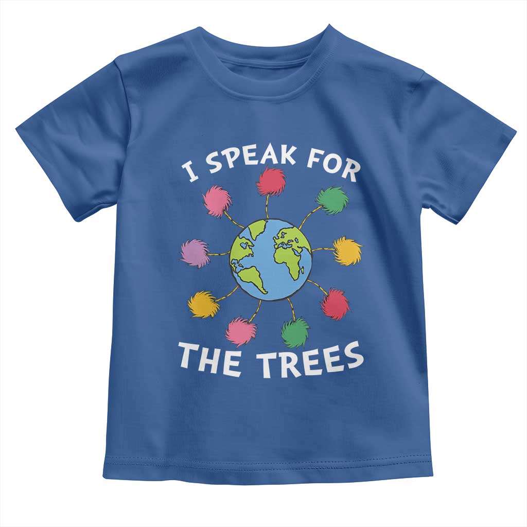 Funny Earth Day I Speak For The Trees Planet Toddler T Shirt Hippie TS11 Royal Blue Print Your Wear