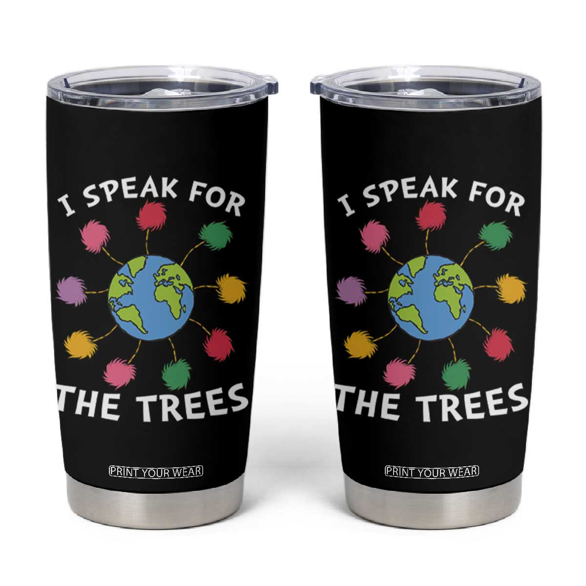 Funny Earth Day I Speak For The Trees Planet Tumbler Cup Hippie TS11 Black Print Your Wear