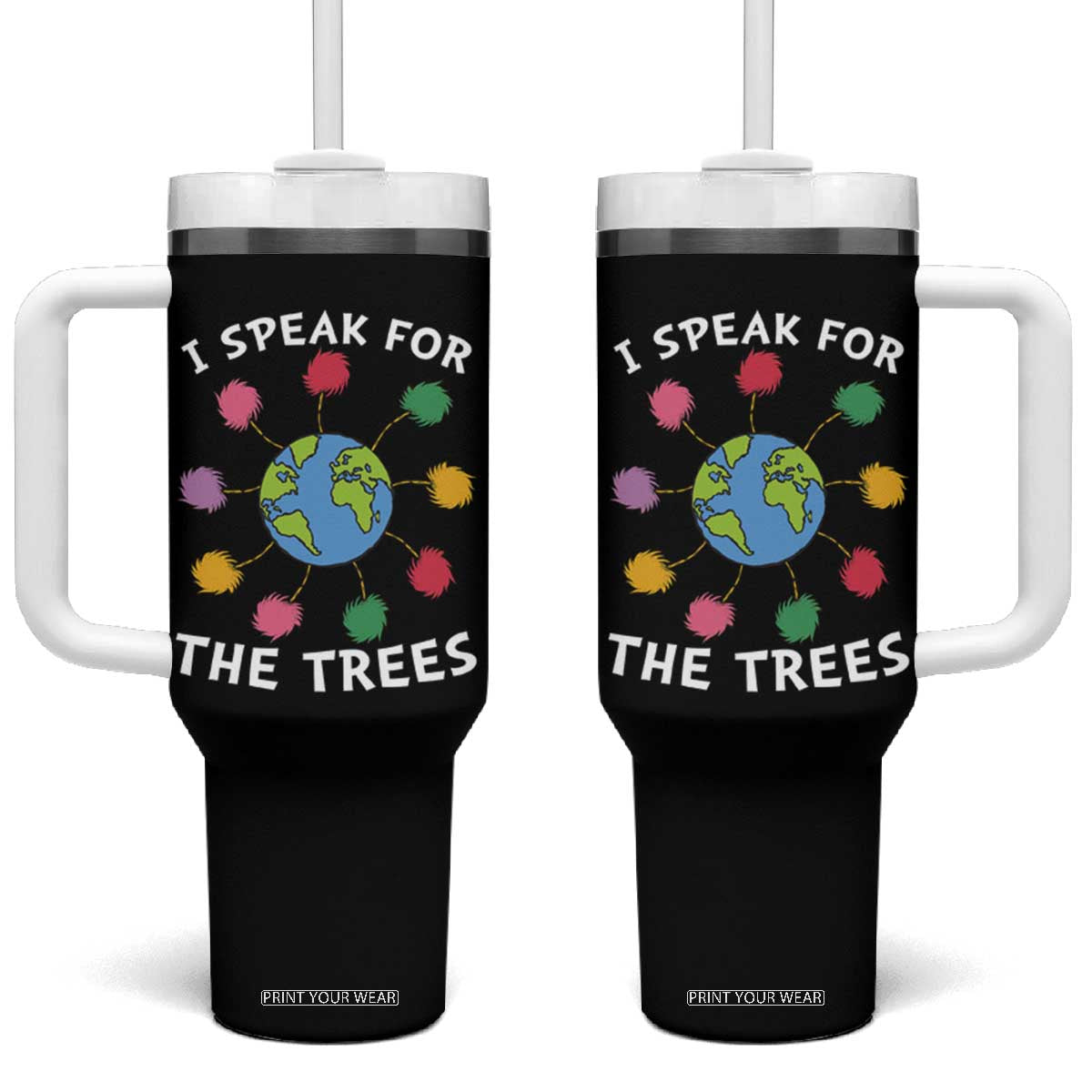 Funny Earth Day I Speak For The Trees Planet Tumbler With Handle Hippie TS11 One Size: 40 oz Black Print Your Wear