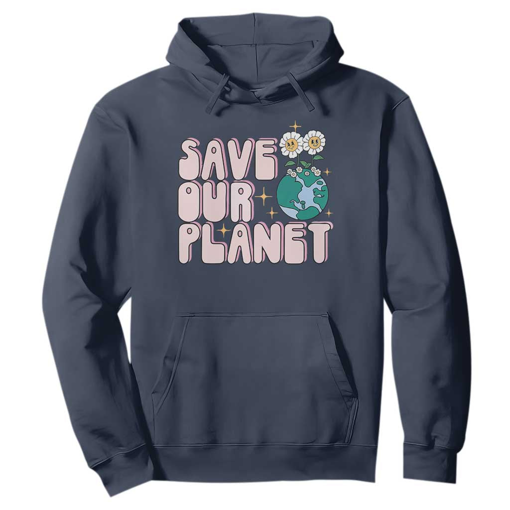 Earth Day Save Our Planet Hoodie Cute Retro Groove Flower TS11 Navy Print Your Wear