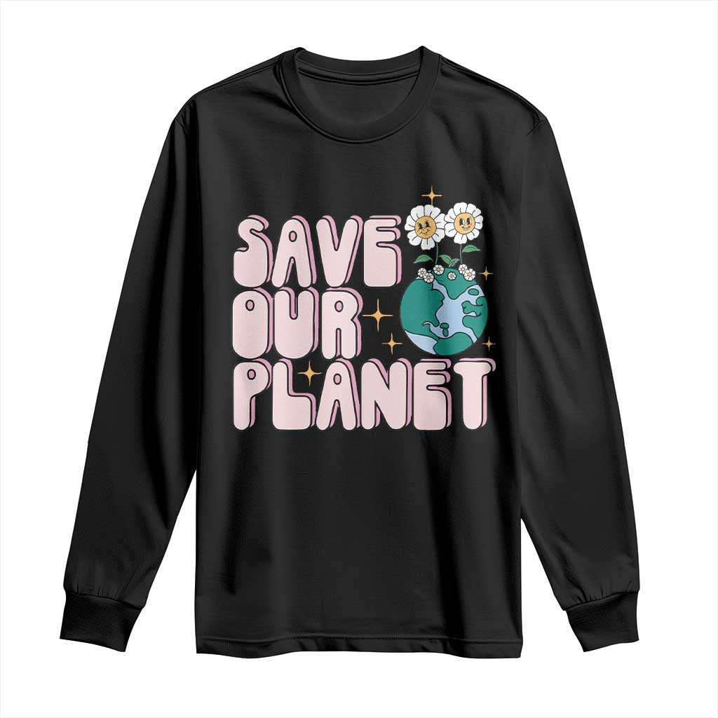 Earth Day Save Our Planet Long Sleeve Shirt Cute Retro Groove Flower TS11 Black Print Your Wear