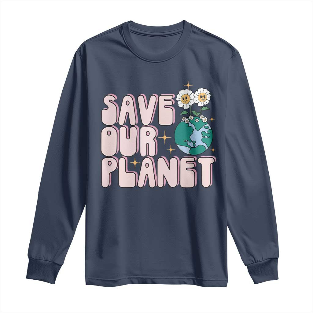Earth Day Save Our Planet Long Sleeve Shirt Cute Retro Groove Flower TS11 Navy Print Your Wear