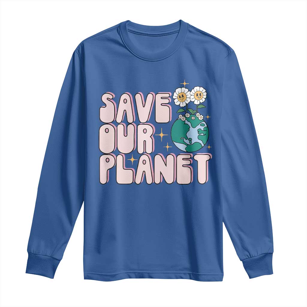 Earth Day Save Our Planet Long Sleeve Shirt Cute Retro Groove Flower TS11 Royal Blue Print Your Wear