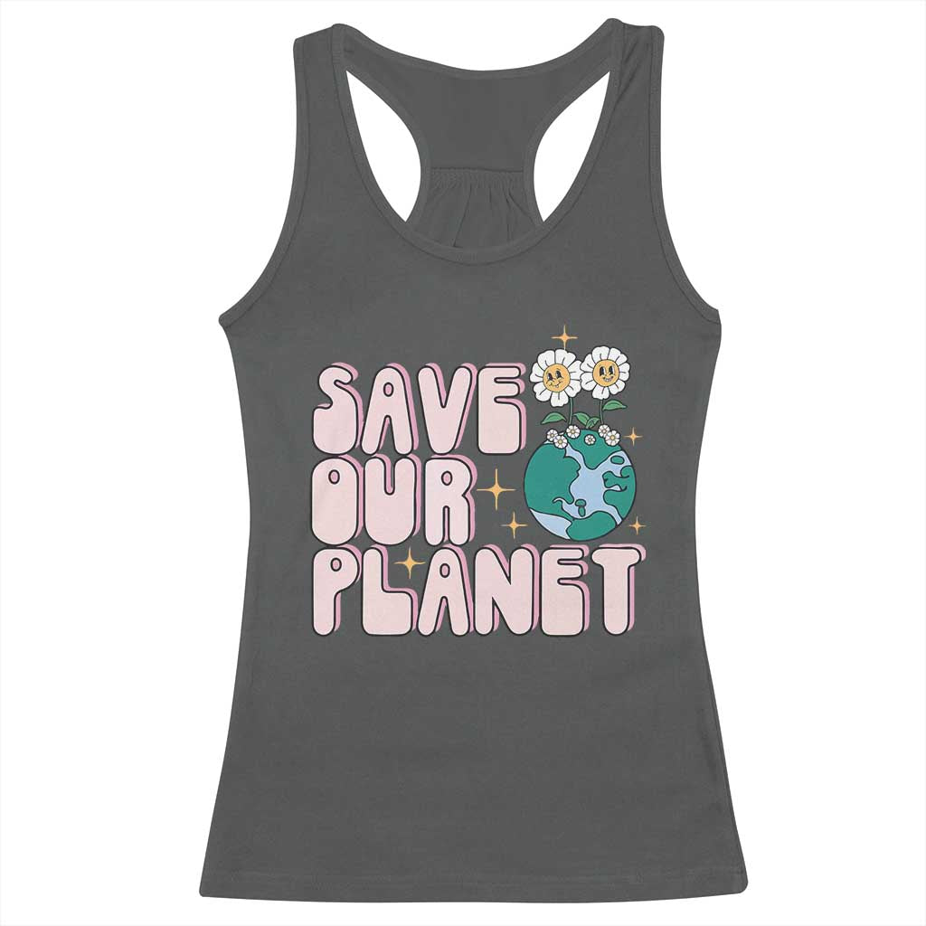 Earth Day Save Our Planet Racerback Tank Top Cute Retro Groove Flower TS11 Dark Heather Print Your Wear