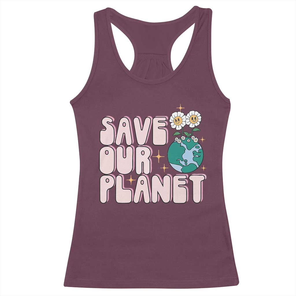 Earth Day Save Our Planet Racerback Tank Top Cute Retro Groove Flower TS11 Maroon Print Your Wear
