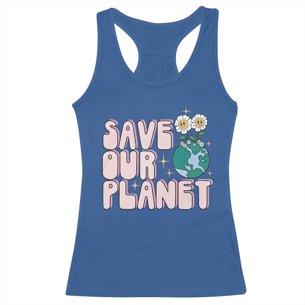 Earth Day Save Our Planet Racerback Tank Top Cute Retro Groove Flower TS11 Royal Blue Print Your Wear