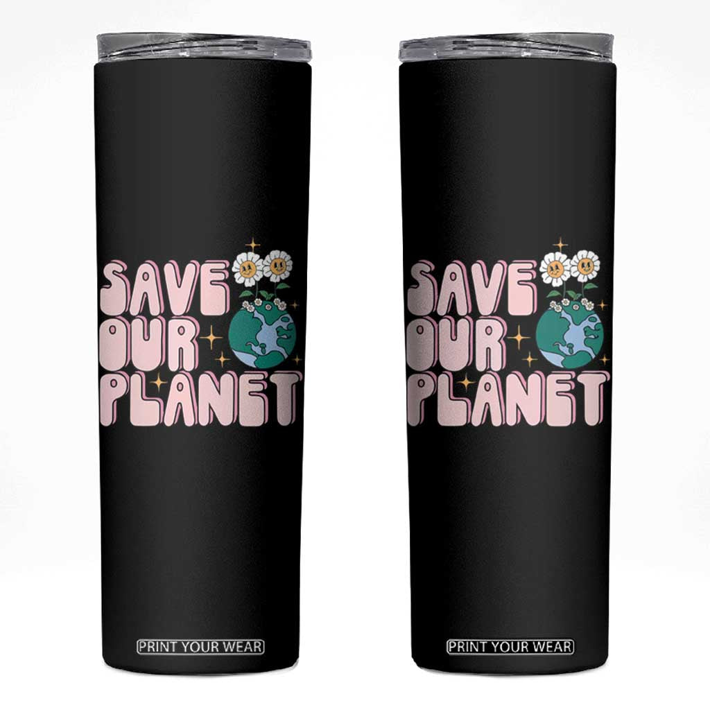 Earth Day Save Our Planet Skinny Tumbler Cute Retro Groove Flower TS11 Black Print Your Wear