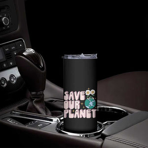 Earth Day Save Our Planet Skinny Tumbler Cute Retro Groove Flower TS11 Print Your Wear
