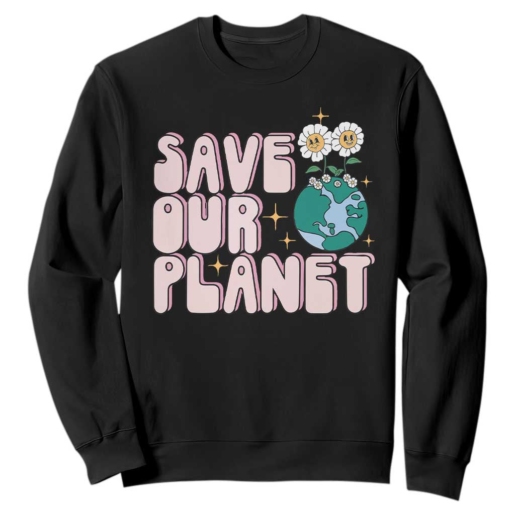 Earth Day Save Our Planet Sweatshirt Cute Retro Groove Flower TS11 Black Print Your Wear
