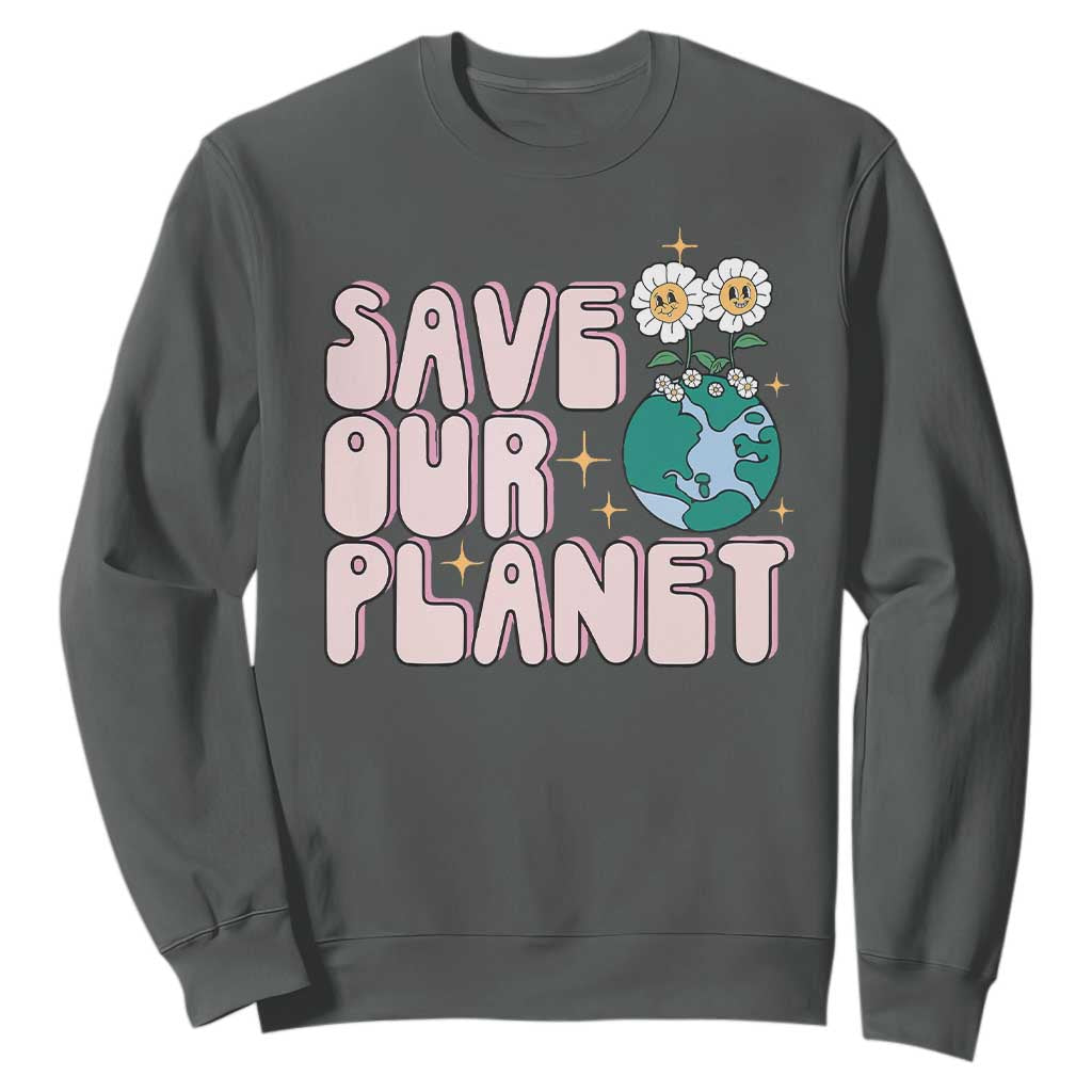 Earth Day Save Our Planet Sweatshirt Cute Retro Groove Flower TS11 Dark Heather Print Your Wear