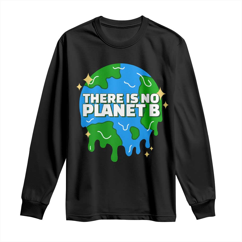 Funny Earth Day There Is No Planet B Long Sleeve Shirt TS11 Black Print Your Wear