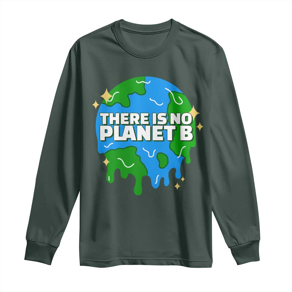 Funny Earth Day There Is No Planet B Long Sleeve Shirt TS11 Dark Forest Green Print Your Wear