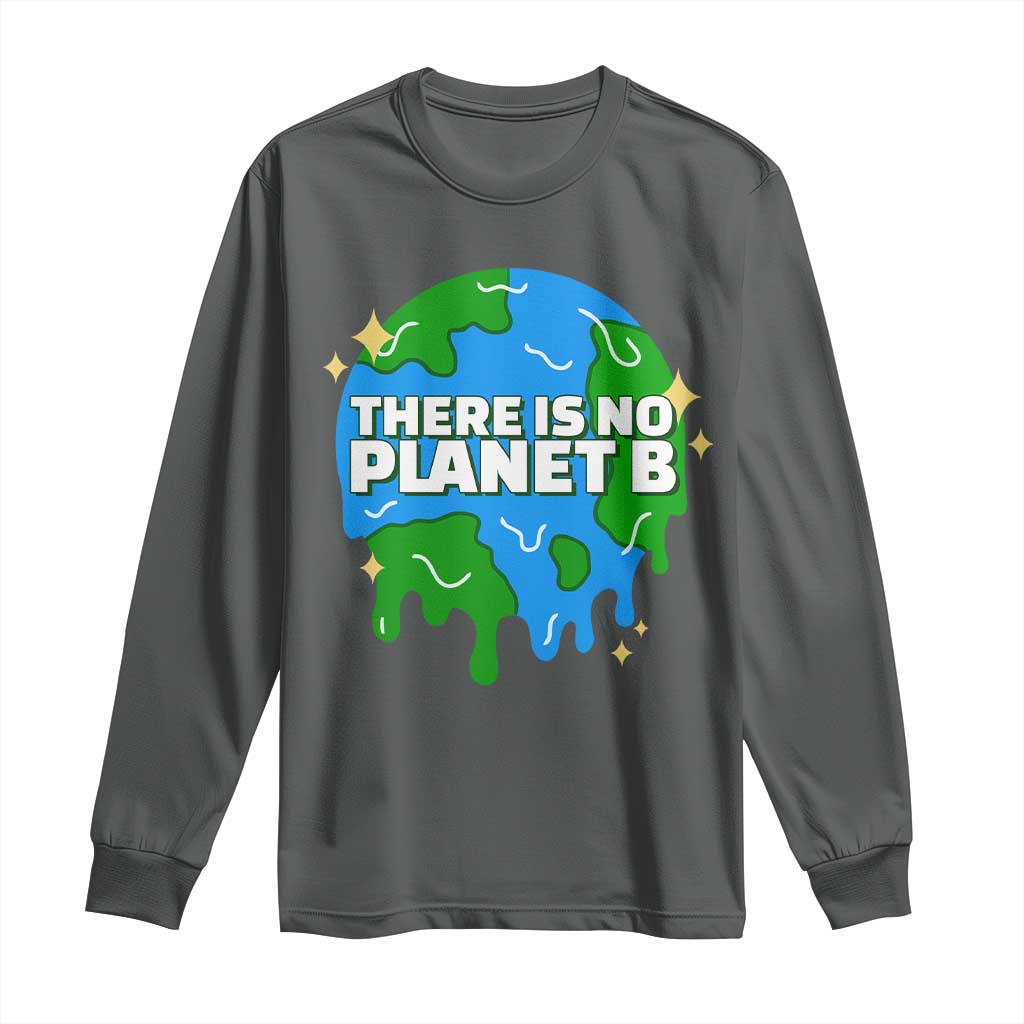 Funny Earth Day There Is No Planet B Long Sleeve Shirt TS11 Dark Heather Print Your Wear