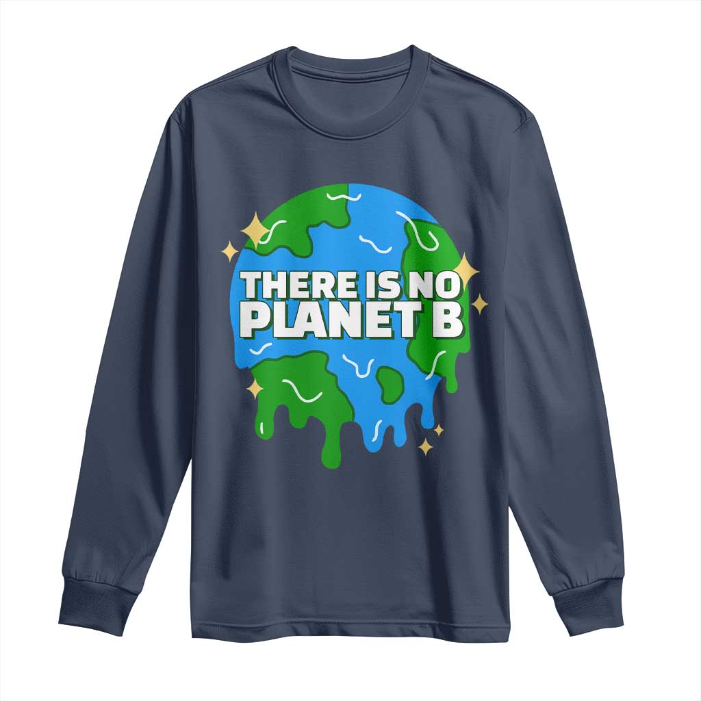 Funny Earth Day There Is No Planet B Long Sleeve Shirt TS11 Navy Print Your Wear