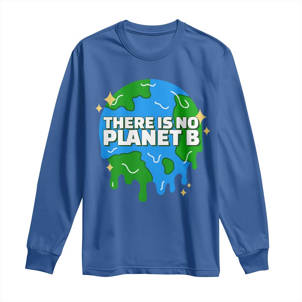 Funny Earth Day There Is No Planet B Long Sleeve Shirt TS11 Royal Blue Print Your Wear