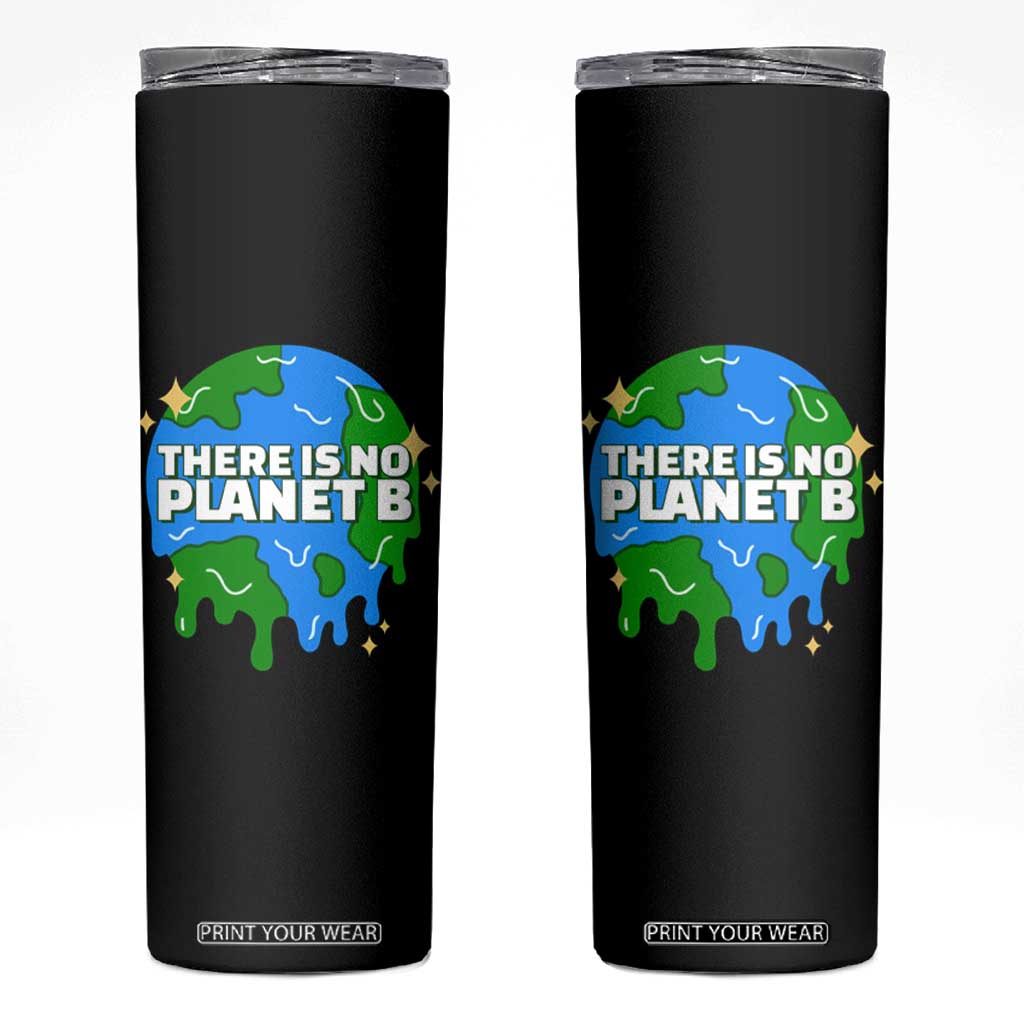 Funny Earth Day There Is No Planet B Skinny Tumbler TS11 Black Print Your Wear