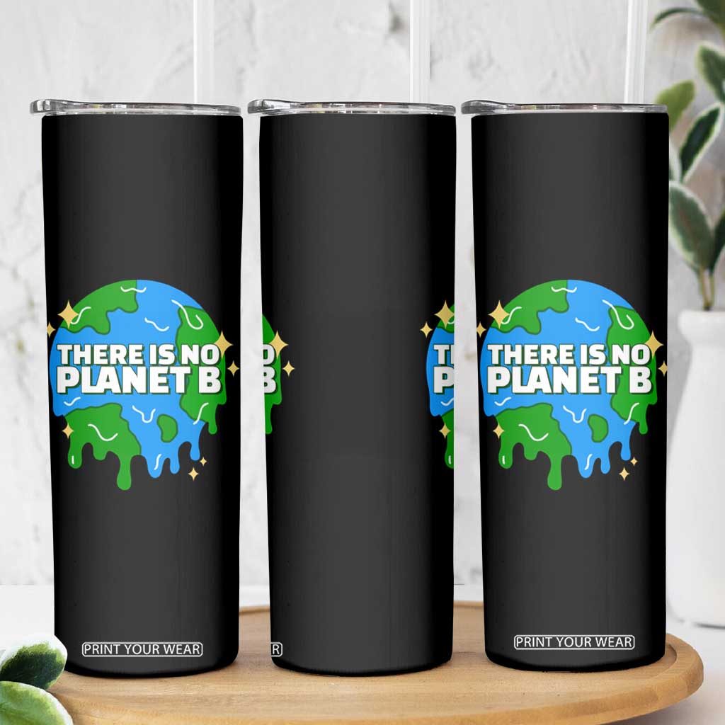 Funny Earth Day There Is No Planet B Skinny Tumbler TS11 Print Your Wear